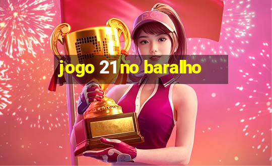 jogo 21 no baralho