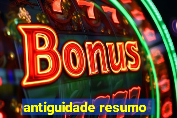 antiguidade resumo