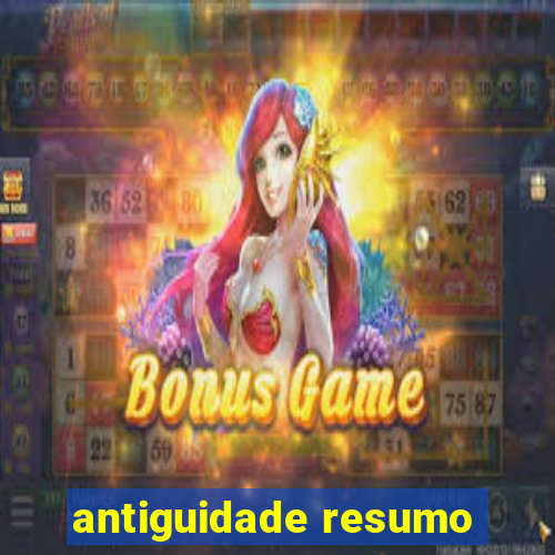 antiguidade resumo