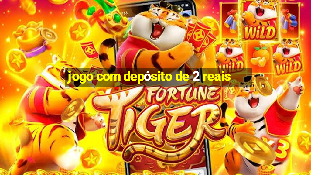 jogo com depósito de 2 reais