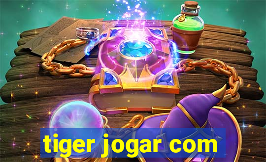 tiger jogar com