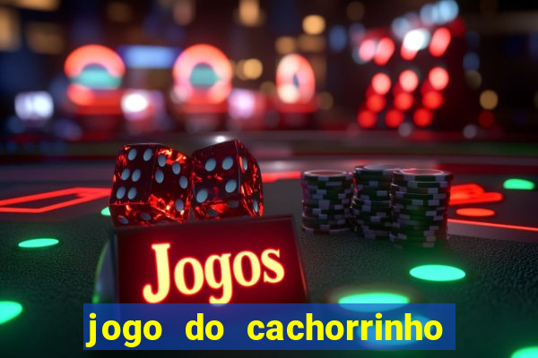 jogo do cachorrinho que ganha dinheiro