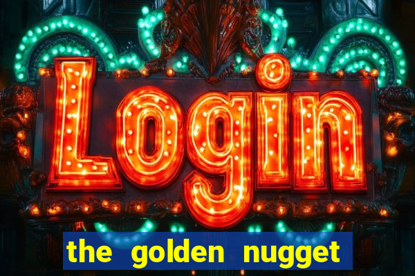 the golden nugget hotel and casino