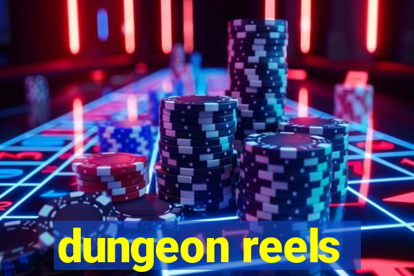 dungeon reels