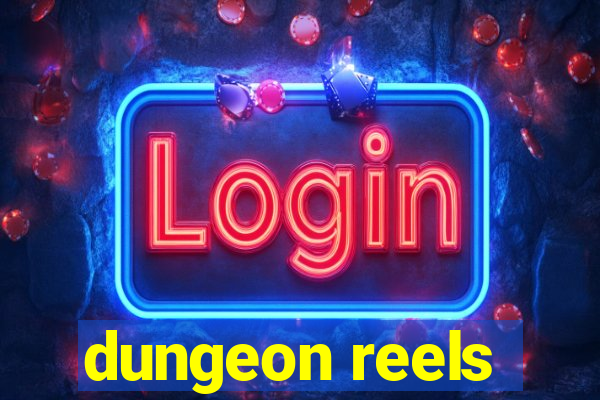 dungeon reels