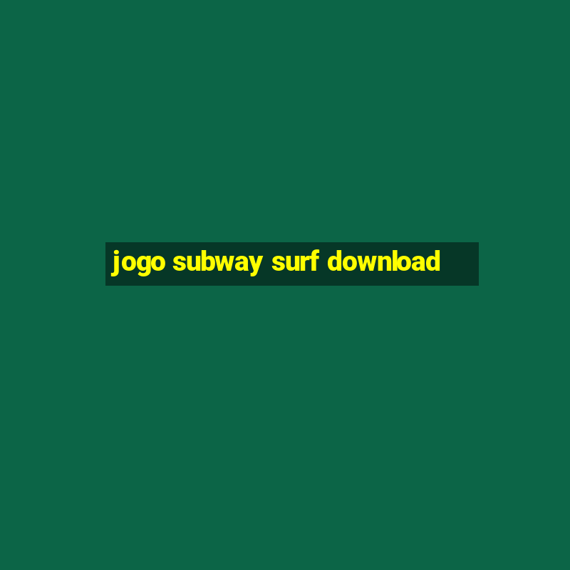 jogo subway surf download