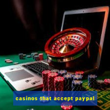 casinos that accept paypal