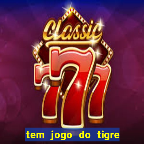 tem jogo do tigre na betano