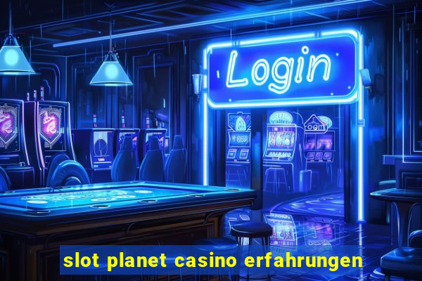 slot planet casino erfahrungen