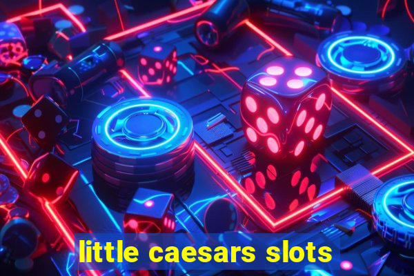 little caesars slots