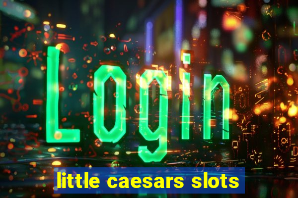 little caesars slots