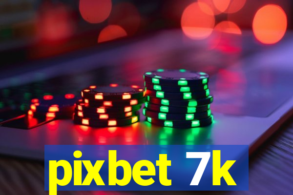 pixbet 7k