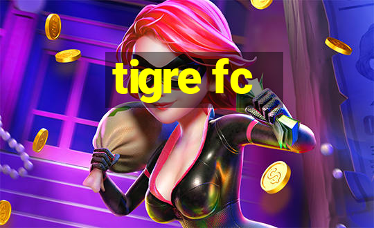 tigre fc