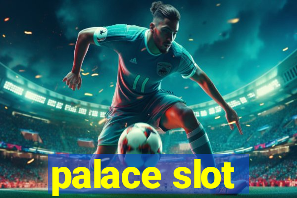 palace slot