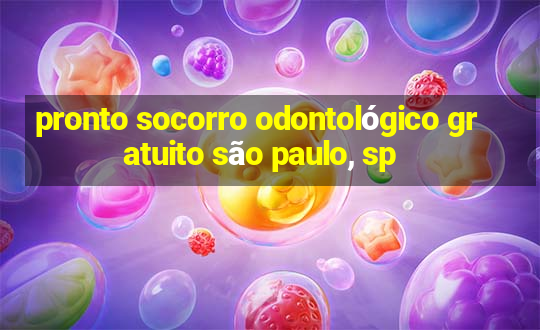 pronto socorro odontológico gratuito são paulo, sp