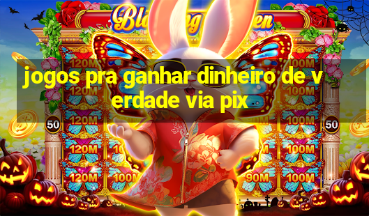 jogos pra ganhar dinheiro de verdade via pix