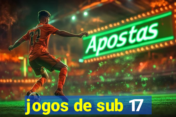 jogos de sub 17