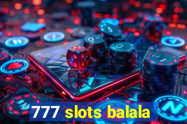 777 slots balala