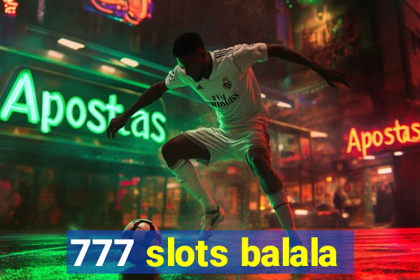 777 slots balala