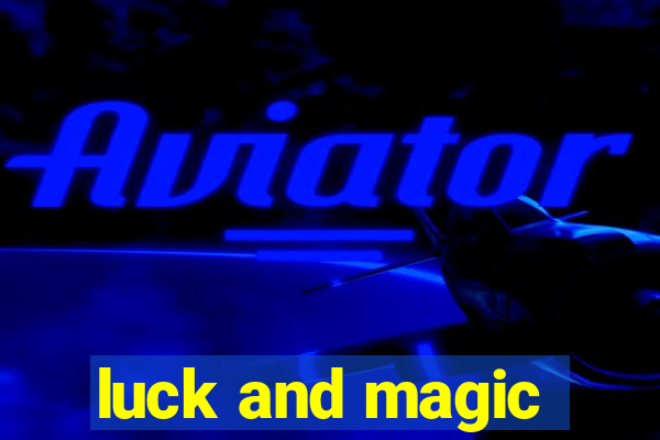 luck and magic