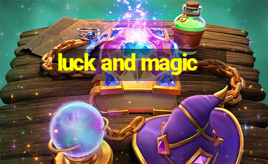 luck and magic