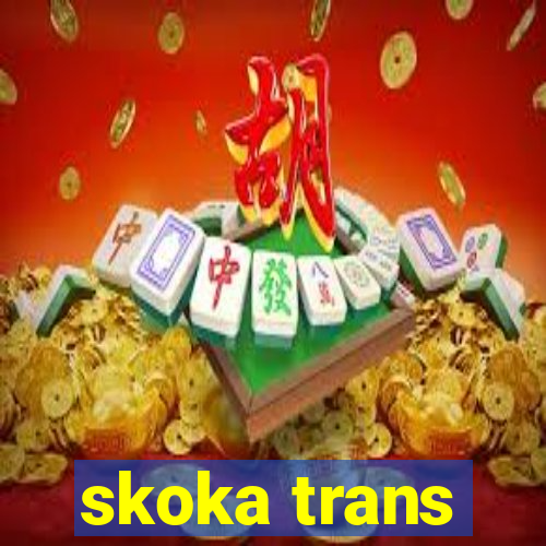 skoka trans