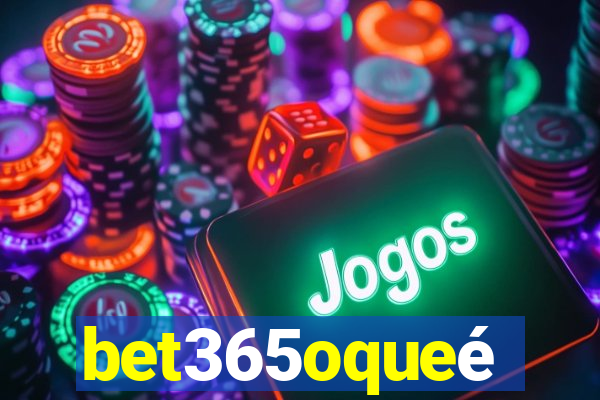 bet365oqueé