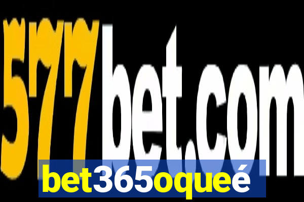 bet365oqueé