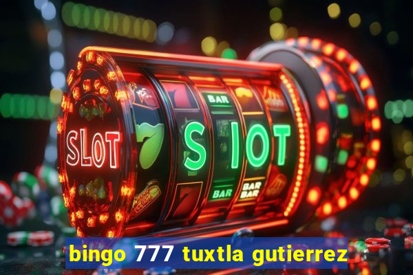 bingo 777 tuxtla gutierrez