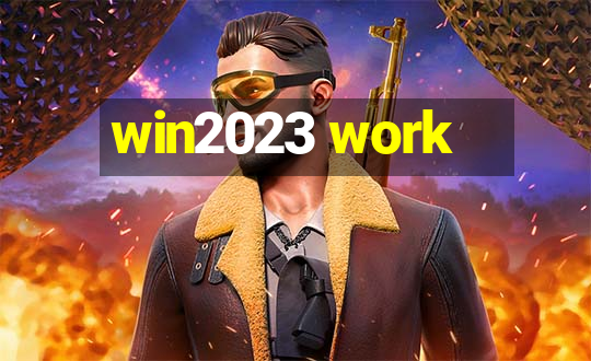 win2023 work