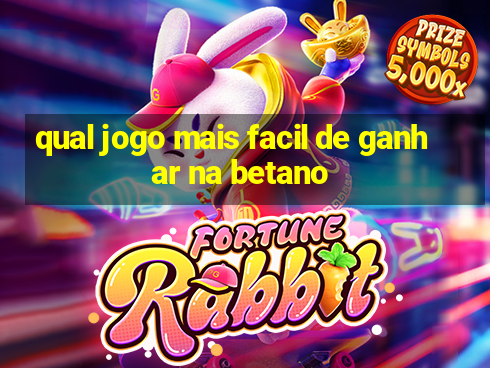 qual jogo mais facil de ganhar na betano