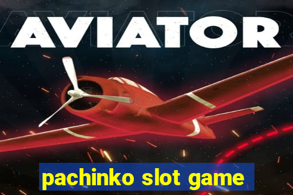 pachinko slot game