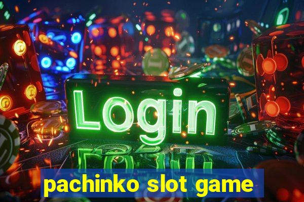 pachinko slot game