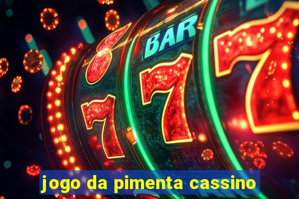 jogo da pimenta cassino