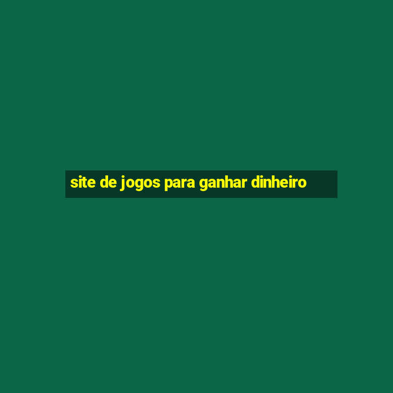 site de jogos para ganhar dinheiro