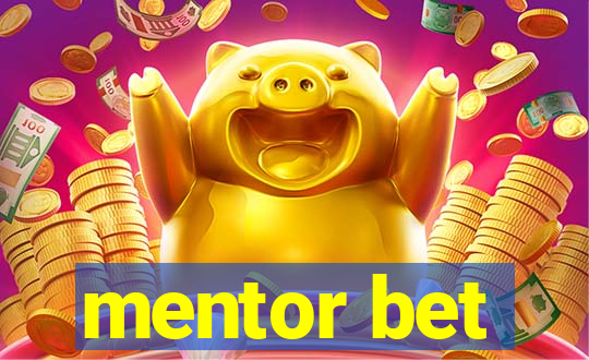 mentor bet