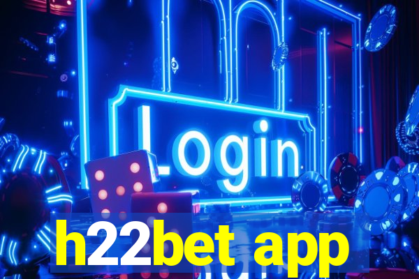 h22bet app