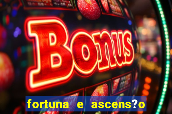 fortuna e ascens?o pdf grátis