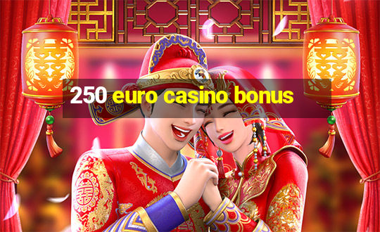 250 euro casino bonus