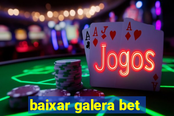 baixar galera bet