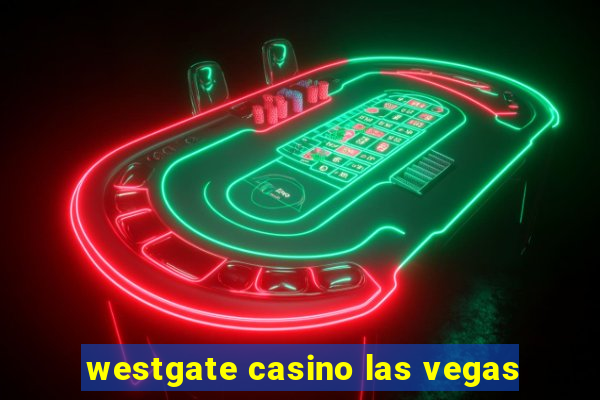 westgate casino las vegas