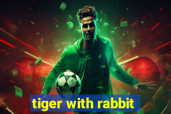 tiger with rabbit