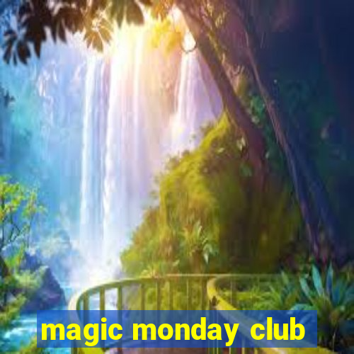 magic monday club