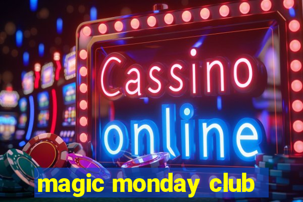 magic monday club