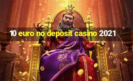 10 euro no deposit casino 2021