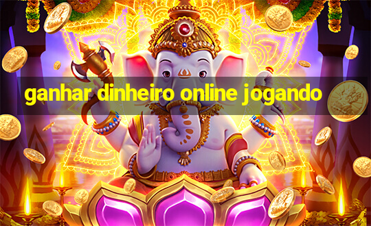 ganhar dinheiro online jogando