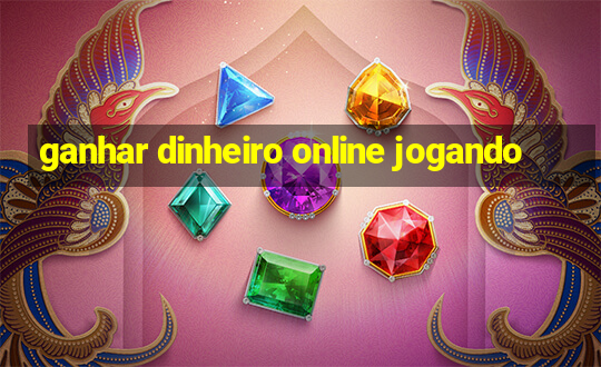 ganhar dinheiro online jogando