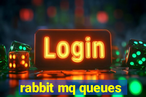 rabbit mq queues