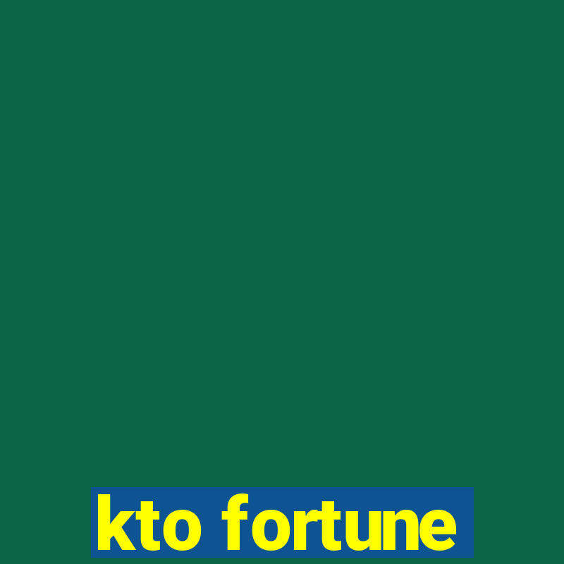 kto fortune