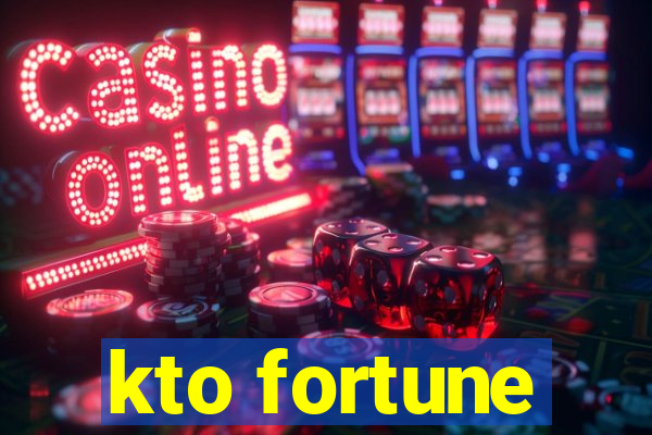 kto fortune